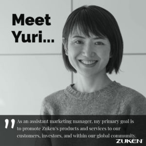 Meet Yuri, Assistant Marketing Manager, Zuken